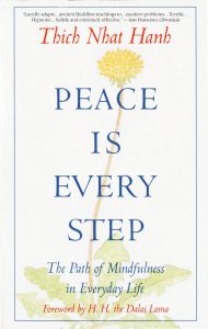 Peace Is Every Step: The Path of Mindfulness in Everyday Life của Thich Nhat Hanh