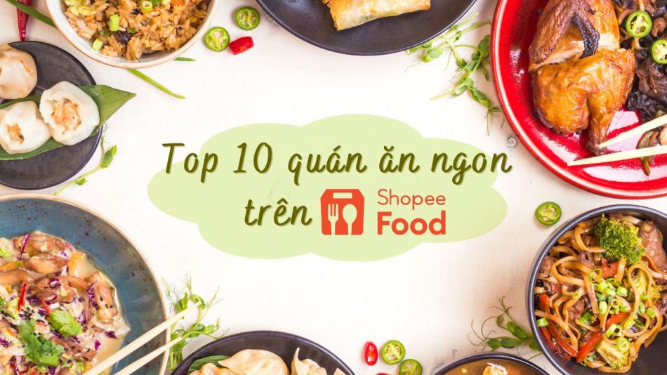 Top 10 quán ăn ngon trên ShopeeFood